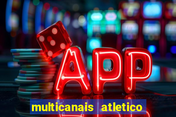 multicanais atletico de madrid